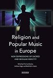 Religion and popular music in Europe : new expressions of sacred and secular identity