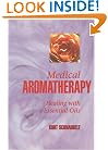 Medical Aromatherapy: Healing with Essential Oils
