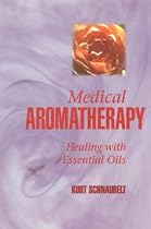 Medical Aromatherapy: Healing with Essential Oils