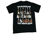 TOO MUCH BASS T-SHIRT - REVISED 2012 TOO MUCH BASS VERSION - YOU CAN NEVER HAVE TOO MUCH BASS SHIRT - BASS GUITAR TEE