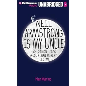 Neil Armstrong Is My Uncle and Other Lies Muscle Man McGinty Told Me by Nan Marino and Emily Bauer