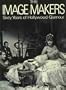 The Image Makers: Sixty Years of Hollywood Glamour