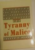 The tyranny of malice : exploring the dark side of character and culture