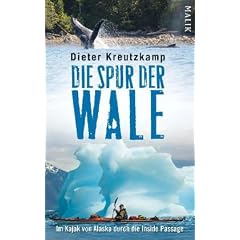 Die Spur der Wale: Im Kajak von Alaska durch die Inside Passage