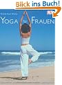 Yoga f�r Frauen: Gesundheit und Wohlbefinden in jeder Lebensphase