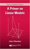 A Primer on Linear Models (Texts in Statistical Science Series)