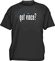 Got Vince? Logo Men's tee Shirt in 12 colors Small thru 6XL