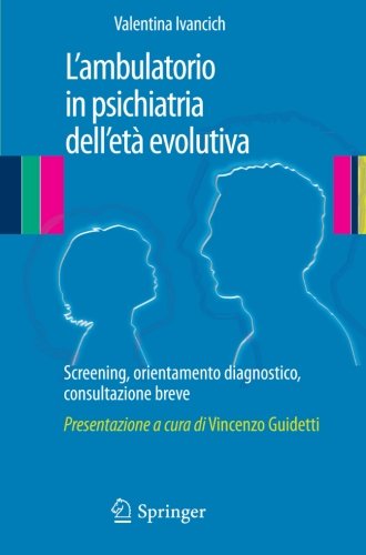 L'ambulatorio in psichiatria dell'età evolutiva: Screening, orientamento diagnostico, consultazione breve (Italian and English Edition)