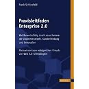 Praxisleitfaden Enterprise 2.0. Wettbewerbsf�hig durch neue Formen der Zusammenarbeit, Kundenbindung und Innovation. Basiswissen zum erfolgreichen Einsatz von Web 2.0-Technologien