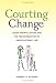 Books : Courting Change: Queer Parents, Judges, and the Transformation of American Family Law