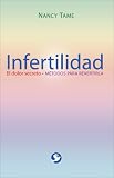 Infertilidad: El dolor secreto. Metodos para revertirla (Spanish Edition)