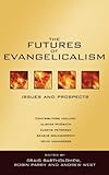 The futures of evangelicalism : issues and prospects