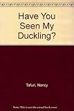 Have you seen my duckling