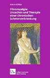 Fibromyalgie: Ursachen und Therapie einer chronischen Schmerzerkrankung