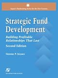 Strategic Fund Development, 2nd Edition: Building Profitable Relationships That Last (Aspen's Fund Raising Series for the 21st Century)