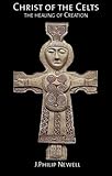 Christ of the Celts : the healing of creation