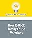 How To Book Family Cruise Vacations