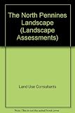 The North Pennines landscape : a landscape assessment prepared by Land Use Consultants for the Countryside Commission