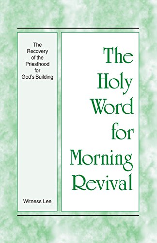 The Holy Word for Morning Revival - The Recovery of the Priesthood for God's Building