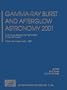 Gamma-Ray Burst and Afterglow Astronomy 2001: A Workshop Celebrating the First Year of the Hete Mission. Woods Hole, Massachusetts, USA, 5-9 November ... Proceedings / Astronomy and Astrophysics)