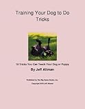 Training Your Dog to Do Tricks: 18 Tricks You Can Teach Your Dog or Puppy