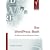 Das WordPress-Buch. Vom Blog zum Content-Management-System
