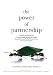 The Power of Partnership: Principles and Practices for Creating Strategic Relationshi...