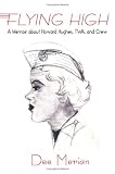 Flying High: A Memoir About Howard Hughes, Twa, and Crew