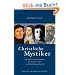 Christliche Mystiker: Von Paulus und Johannes bis Simone Weil und Dag Hamarskj�ld