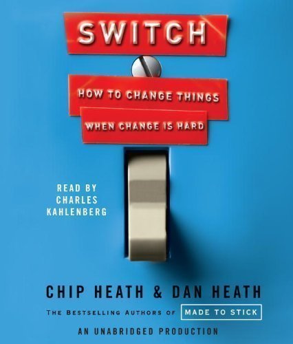Switch: How to Change Things When Change Is Hard by Heath, Chip, Heath, Dan (2010) Audio CD