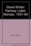 Great Britain railway letter stamps 1957-1980 : a handbook and catalogue