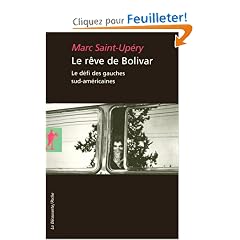 Le r�ve de Bolivar : Le d�fi des gauches sud-am�ricaines