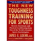 The New Toughness Training for Sports: Mental Emotional Physical Conditioning from 1 World's Premier Sports Psychologis