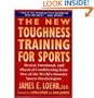 The New Toughness Training for Sports: Mental Emotional Physical Conditioning from 1 World's Premier Sports Psychologis