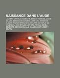 Naissance Dans LAude: Laurent Cathala, Ren Ich , Ernest Ferroul, Louis Belmas, B Renger Sauni Re, Jean Cau, Marcelin Albert, Walter Spangher