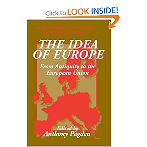 The Idea of Europe: From Antiquity to the European Union (Woodrow Wilson Center Press) Anthony Pagden
