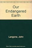 Our endangered earth : what we can do to save it