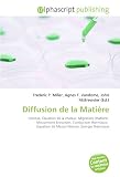 Diffusion de la Matière: Osmose, Équation de la chaleur, Migration (matière), Mouvement brownien, Conduction thermique,  Équation de Mason-Weaver, Énergie thermique