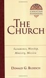 The Church: Sacraments, Worship, Ministry, Mission (Christian Foundations)