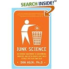 Junk Science: An Overdue Indictment of Government, Industry, and Faith... by  Dan Agin