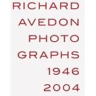 Richard Avedon: Photographs 1946-2004 by  Poul Erik Tojner, Helle Crenzien, Geoff Dyer, and Judith Thurman