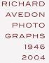 Richard Avedon: Photographs 1946-2004