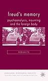 Freud's memory : psychoanalysis, mourning and the foreign body