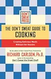 Don't Sweat Guide to Cooking, The: Creating Delicious Meals without the Hassles (Don't Sweat Guides)