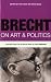 Brecht on Art & Politics (Diaries, Letters and Essays)