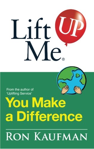 Lift Me UP! You Make a Difference: Challenging Quotes and Encouraging Notes to Move You into Action! (Lift Me UP!)