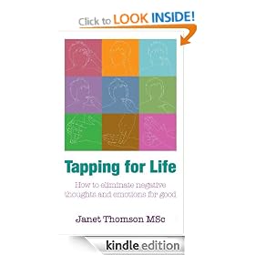 Tapping for Life: How to eliminate negative thoughts and emotions for good using TFT