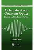 An Introduction to Quantum Optics: Photon and Biphoton Physics (Series in Optics and Optoelectronics)