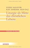 Produkt-Bild: Liturgie als Mitte des christlichen Lebens (Theologie im Dialog)