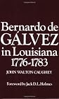 Bernardo de Galvez in Louisiana: 1776-1783 (Louisiana Parish Histories Series)